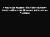 Read Construction Hazardous Materials Compliance Guide: Lead Detection Abatement and Inspection