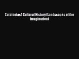 Read Catalonia: A Cultural History (Landscapes of the Imagination) PDF Online