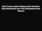 Download Book Better Doctors Better Patients Better Decisions: Envisioning Health Care 2020
