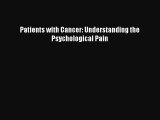 READ book Patients with Cancer: Understanding the Psychological Pain# Full Free