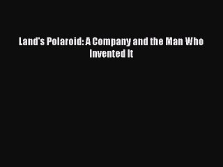READbookLand's Polaroid: A Company and the Man Who Invented ItREADONLINE
