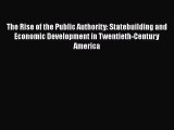 EBOOKONLINEThe Rise of the Public Authority: Statebuilding and Economic Development in Twentieth-CenturyBOOKONLINE