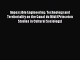 Read Book Impossible Engineering: Technology and Territoriality on the Canal du Midi (Princeton