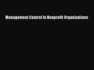 Enjoyed read Management Control In Nonprofit Organizations