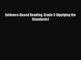 Read Book Evidence-Based Reading Grade 5 (Applying the Standards) ebook textbooks