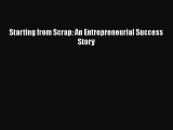 EBOOKONLINEStarting from Scrap: An Entrepreneurial Success StoryREADONLINE