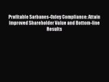 For you Profitable Sarbanes-Oxley Compliance: Attain Improved Shareholder Value and Bottom-line