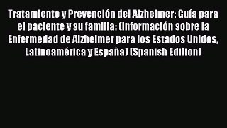 READ book Tratamiento y Prevención del Alzheimer: Guía para el paciente y su familia: (Información
