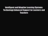 Read Book Intelligent and Adaptive Learning Systems: Technology Enhanced Support for Learners