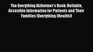 DOWNLOAD FREE E-books The Everything Alzheimer's Book: Reliable Accesible Information for Patients