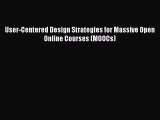 Read Book User-Centered Design Strategies for Massive Open Online Courses (MOOCs) Ebook PDF