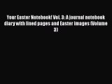 Download Book Your Easter Notebook! Vol. 3: A journal notebook diary with lined pages and Easter