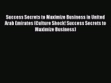 Read hereSuccess Secrets to Maximize Business in United Arab Emirates (Culture Shock! Success