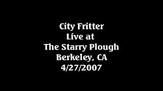 City Fritter live at The Starry Plough, Berkeley 4/27/07