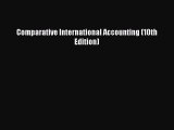 For you Comparative International Accounting (10th Edition)