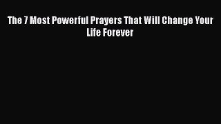 Download Books The 7 Most Powerful Prayers That Will Change Your Life Forever PDF Online