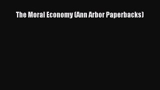 Enjoyed read The Moral Economy (Ann Arbor Paperbacks)