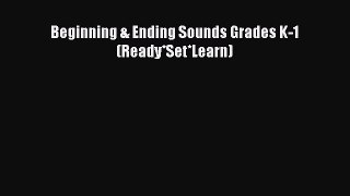 Read Book Beginning & Ending Sounds Grades K-1 (Ready*Set*Learn) E-Book Download