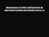 Read Biomechanics in Clinic and Research: An interactive teaching and learning course 1e Ebook