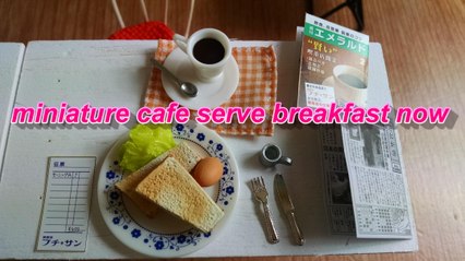 miniature Cafe serve Brakfast now. ミニチュアcafeで朝食始めました。＃1