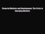 For you Financial Markets and Development: The Crisis in Emerging Markets