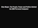 FREEPDFBlue Magic: The People Power and Politics Behind the IBM Personal ComputerREADONLINE