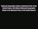 Read Books National Geographic Guide to National Parks of the United States 8th Edition (National