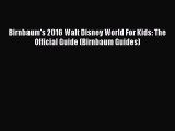 Read Books Birnbaum's 2016 Walt Disney World For Kids: The Official Guide (Birnbaum Guides)