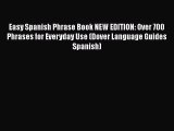 Read Books Easy Spanish Phrase Book NEW EDITION: Over 700 Phrases for Everyday Use (Dover Language