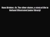 Read Hans Brinker: Or The silver skates a story of life in Holland (Illustrated junior library)