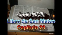 Evangelio Según San Mateo Capítulo (23 d 28) -- Evangelio de Jesucristo
