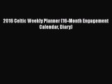 Read Books 2016 Celtic Weekly Planner (16-Month Engagement Calendar Diary) ebook textbooks