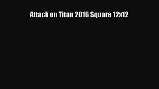 Read Books Attack on Titan 2016 Square 12x12 E-Book Free