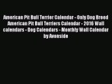 Read Books American Pit Bull Terrier Calendar - Only Dog Breed American Pit Bull Terriers Calendar