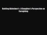 READ book Battling Alzheimer's : A Daughter's Perspective on Caregiving# Full E-Book