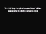 FREEDOWNLOADThe IBM Way: Insights into the World's Most Successful Marketing OrganizationREADONLINE