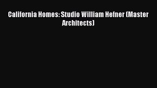 Read California Homes: Studio William Hefner (Master Architects) PDF Online