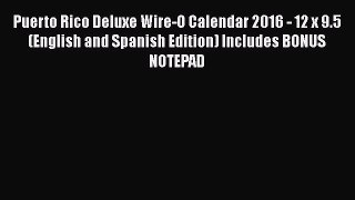 Read Books Puerto Rico Deluxe Wire-O Calendar 2016 - 12 x 9.5 (English and Spanish Edition)