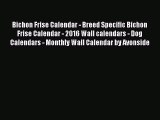 Read Books Bichon Frise Calendar - Breed Specific Bichon Frise Calendar - 2016 Wall calendars