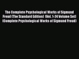 Read The Complete Psychological Works of Sigmund Freud (The Standard Edition)  (Vol. 1-24 Volume