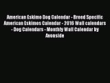 Read Books American Eskimo Dog Calendar - Breed Specific American Eskimos Calendar - 2016 Wall