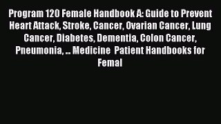 Free Full [PDF] Downlaod Program 120 Female Handbook A: Guide to Prevent Heart Attack Stroke