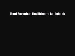 Read Books Maui Revealed: The Ultimate Guidebook E-Book Free