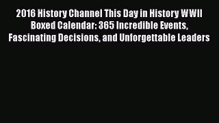 Read Books 2016 History Channel This Day in History WWII Boxed Calendar: 365 Incredible Events