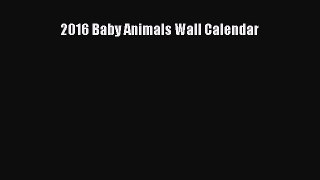 Read Books 2016 Baby Animals Wall Calendar ebook textbooks