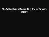 Read The Rotten Heart of Europe: Dirty War for Europe's Money E-Book Free