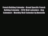Read Books French Bulldog Calendar - Breed Specific French Bulldog Calendar - 2016 Wall calendars