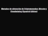Download Metodos de obtención de Criptomonedas: Bitcoin y Cloudmining (Spanish Edition) ebook