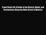 Read Books Travel Route 66: A Guide to the History Sights and Destinations Along the Main Street