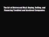 Download The Art of Distressed M&A: Buying Selling and Financing Troubled and Insolvent Companies